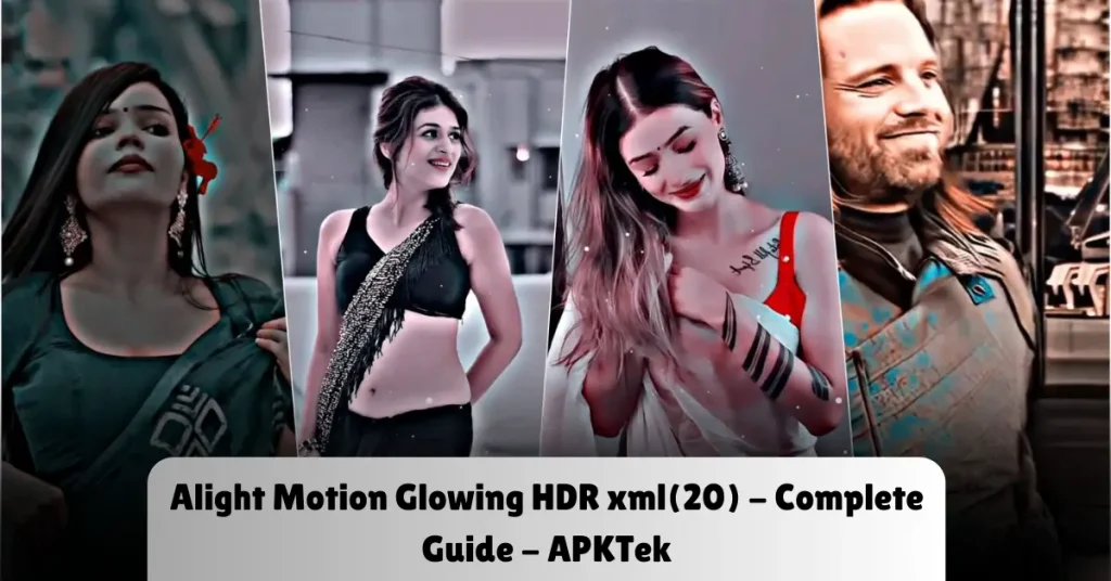 Alight Motion Glowing HDR xml(20) – Complete Guide – APKTek alight motion glowing hdr xml(20) - complete guide - apktek