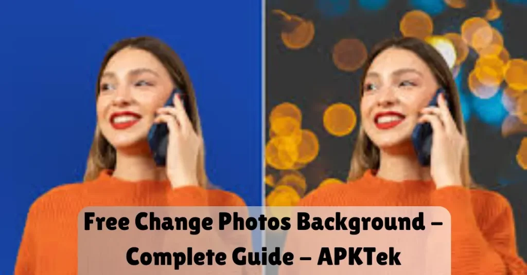 Free Change Photos Background – Complete Guide – APKTek free change photos background - complete guide - apktek