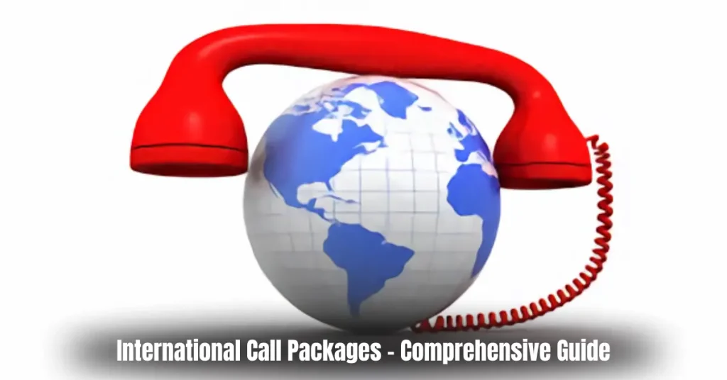 International Call Packages – Comprehensive Guide international call packages