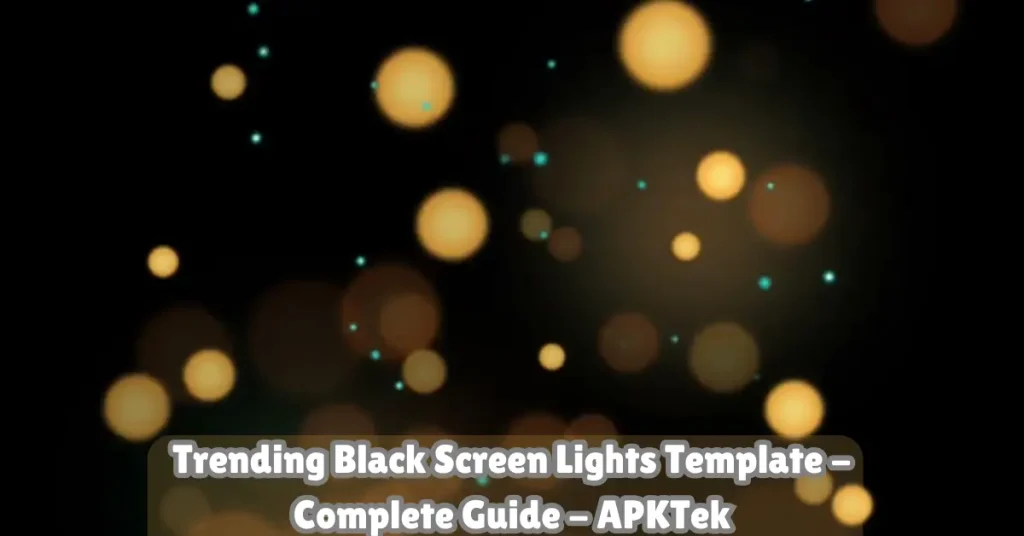 trending black screen lights template - complete guide - apktek