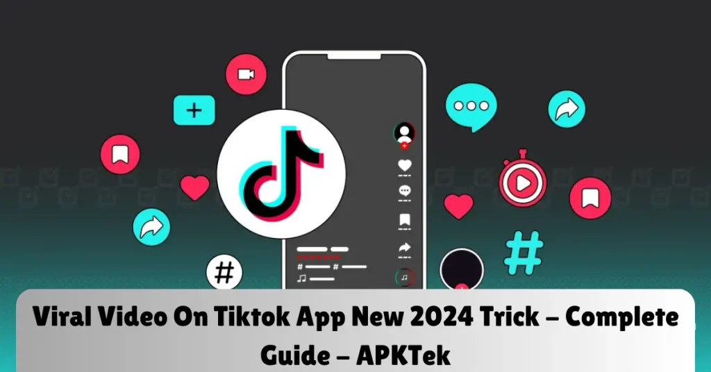 Viral Video On Tiktok App New 2024 Trick – Complete Guide – APKTek viral video on tiktok app new 2024 trick - complete guide - apktek